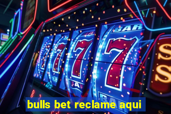 bulls bet reclame aqui